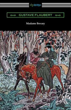 Madame Bovary (Translated by Eleanor Marx-Aveling with an Introduction by Ferdinand Brunetiere) de Gustave Flaubert