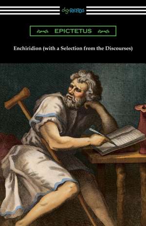 Enchiridion (with a Selection from the Discourses) [Translated by George Long with an Introduction by T. W. Rolleston] de Epictetus