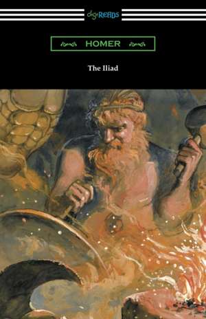 The Iliad (Translated Into Verse by Alexander Pope with an Introduction and Notes by Theodore Alois Buckley) de Homer