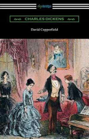 David Copperfield (with an Introduction by Edwin Percy Whipple) de Charles Dickens