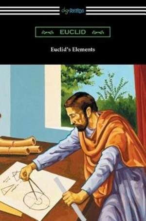 Euclid's Elements (the Thirteen Books) de Euclid