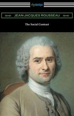 The Social Contract (Translated by G. D. H. Cole with an Introduction by Edward L. Walter) de Jean-Jacques Rousseau