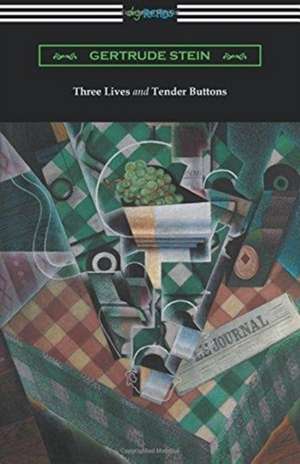 Three Lives and Tender Buttons de Gertrude Stein