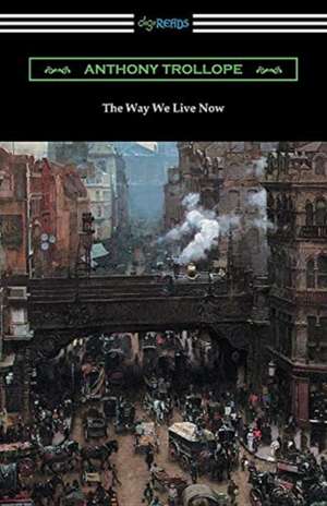 The Way We Live Now de Anthony Trollope