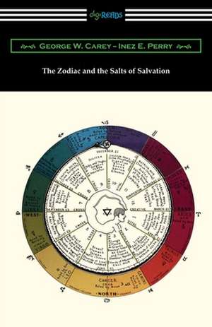 The Zodiac and the Salts of Salvation de George W. Carey