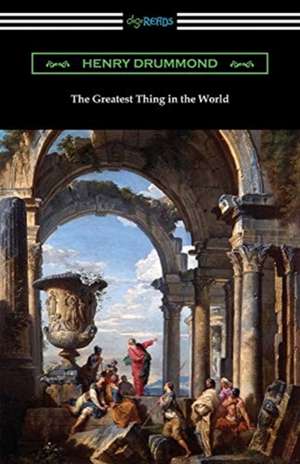 The Greatest Thing in the World de Henry Drummond