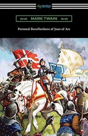 Personal Recollections of Joan of Arc de Mark Twain