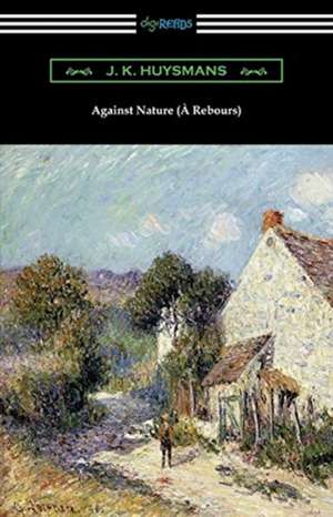 Against Nature (À Rebours) de J. -K Huysmans