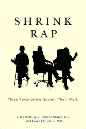 Shrink Rap – Three Psychiatrists Explain Their Work de Dinah Miller