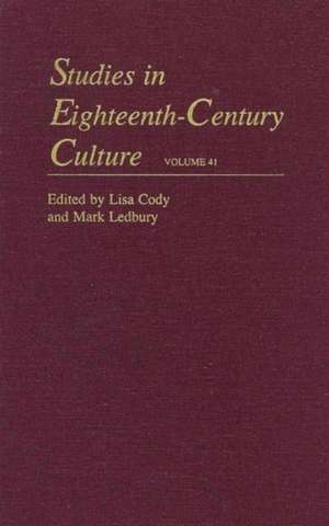 Studies in Eighteenth–Century Culture V41 de Lisa Forman Cody