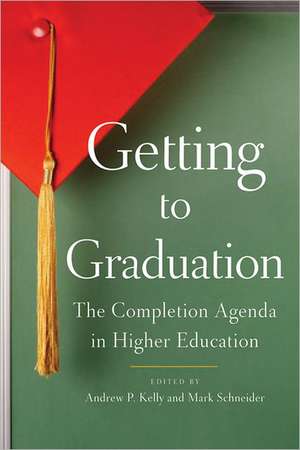 Getting to Graduation – The Completion Agenda in Higher Education de Andrew P. Kelly