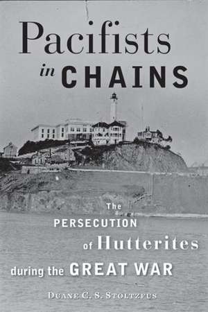 Pacifists in Chains de Duane C S Stoltzfus