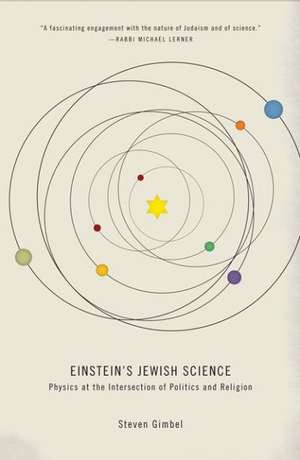 Einstein′s Jewish Science – Physics at the Intersection of Politics and Religion de Steven Gimbel