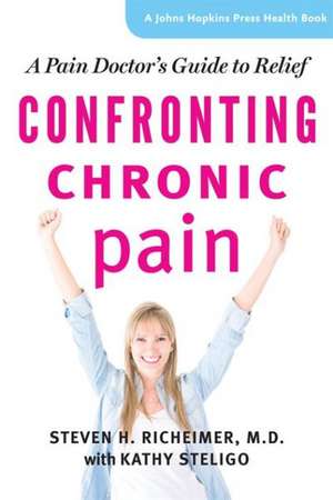 Confronting Chronic Pain de Steven H Richeimer