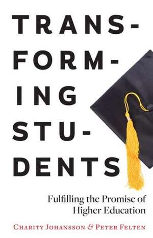 Transforming Students – Fulfilling the Promise of Higher Education de Charity Johansson