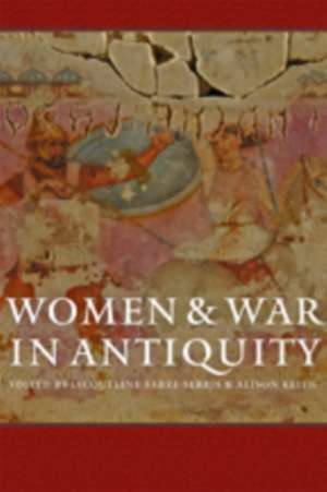 Women and War in Antiquity de Jacqueline Fabre–serris