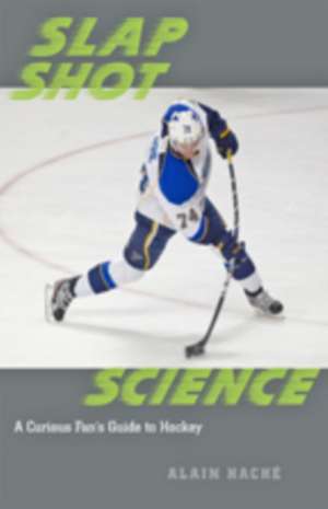 Slap Shot Science de Alain Haché