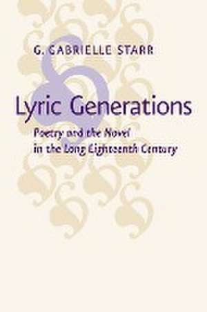 Lyric Generations – Poetry and the Novel in the Long Eighteenth Century de G. Gabrielle Starr