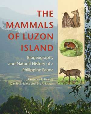 The Mammals of Luzon Island – Biogeography and Natural History of a Philippine Fauna de Lawrence R. Heaney