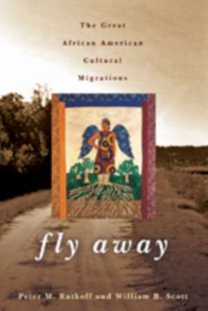 Fly Away – The Great African American Cultural Migrations de Peter M. Rutkoff