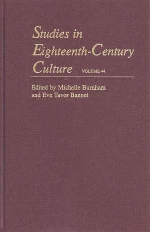 Studies in Eighteenth–Century Culture V44 de Michelle Burnham