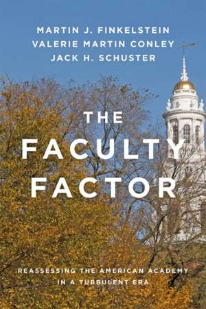 The Faculty Factor – Reassessing the American Academy in a Turbulent Era de Martin J. Finkelstein