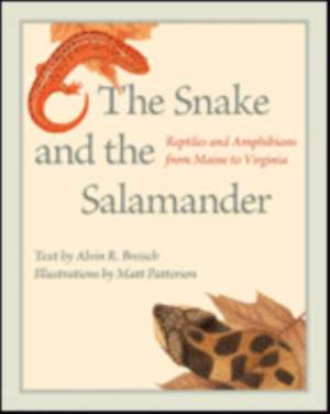 The Snake and the Salamander – Reptiles and Amphibians from Maine to Virginia de Alvin R. Breisch