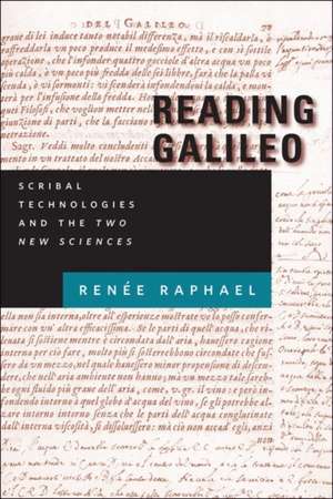 Reading Galileo – Scribal Technologies and the Two New Sciences de Renée Raphael