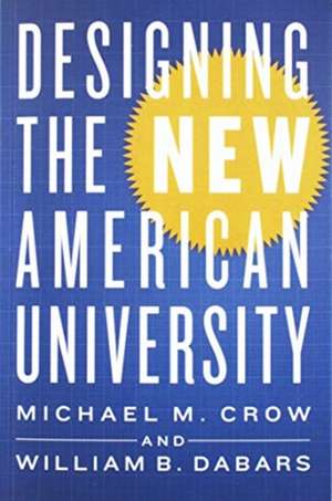 Designing the New American University de Michael M. Crow