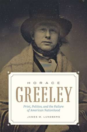 Horace Greeley de James M Lundberg