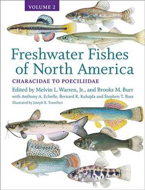 Freshwater Fishes of North America – Volume 2: Characidae to Poeciliidae de Melvin L. Warren Jr.