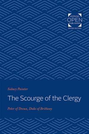 The Scourge of the Clergy – Peter of Dreux, Duke of Brittany de Sidney Painter