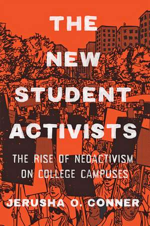 The New Student Activists – The Rise of Neoactivism on College Campuses de Jerusha O. Conner