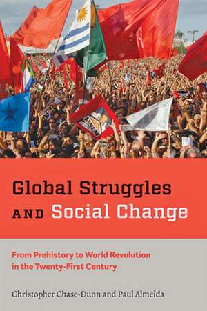 Global Struggles and Social Change – From Prehistory to World Revolution in the Twenty–First Century de Christopher Chase–dunn