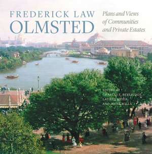 Frederick Law Olmsted – Plans and Views of Communities and Private Estates de Frederick Law Olmsted