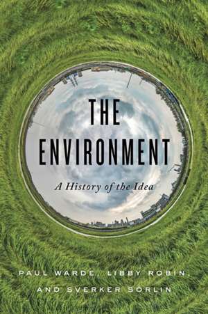 The Environment – A History of the Idea de Paul Warde