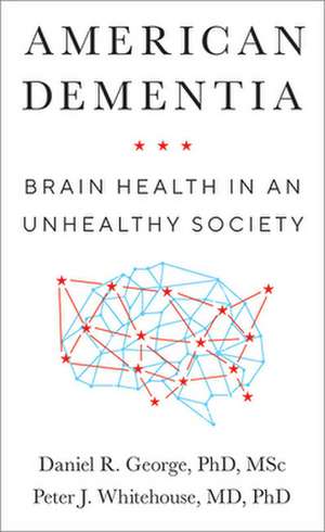 American Dementia – Brain Health in an Unhealthy Society de Daniel R. George