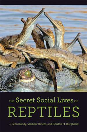 The Secret Social Lives of Reptiles de J. Sean Doody