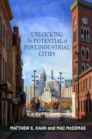 Unlocking the Potential of Post–Industrial Cities de Matthew E. Kahn