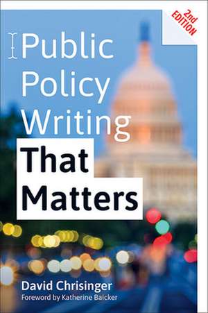 Public Policy Writing That Matters, Second Edition de David Chrisinger