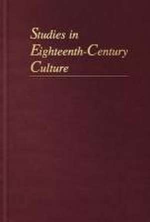 Studies in Eighteenth–Century Culture, Volume 52 de David A. Brewer