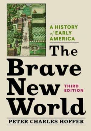 The Brave New World – A History of Early America de Peter Charles Hoffer