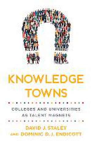 Knowledge Towns – Colleges and Universities as Talent Magnets de David J. Staley