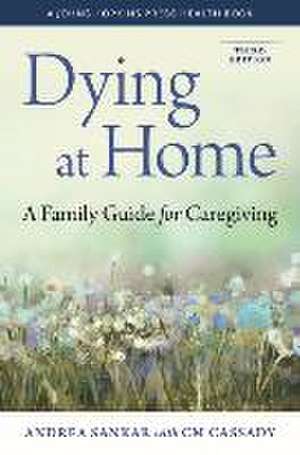 Dying at Home – A Family Guide for Caregiving de Andrea Sankar