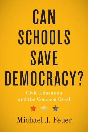 Can Schools Save Democracy? de Michael J. Feuer