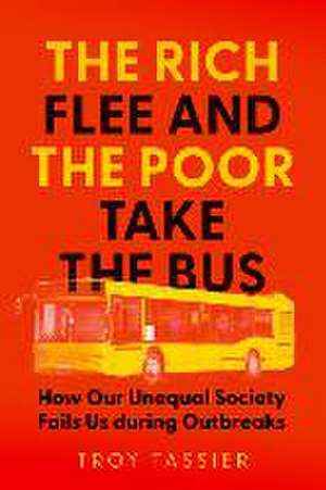 The Rich Flee and the Poor Take the Bus – How Our Unequal Society Fails Us during Outbreaks de Troy Tassier