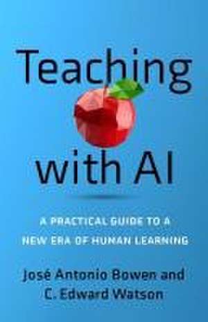 Teaching with AI – A Practical Guide to a New Era of Human Learning de José Antonio Bowen