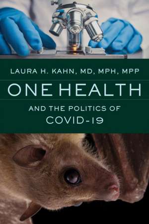 One Health and the Politics of COVID–19 de Laura H. Kahn