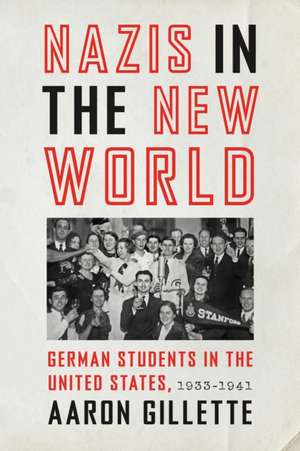 Nazis in the New World de Aaron Gillette