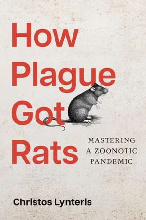 How Plague Got Rats de Christos Lynteris